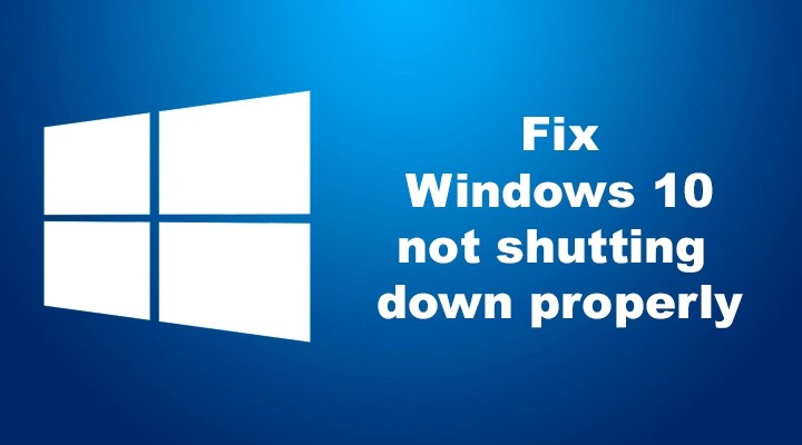 laptop doesn t shut down properly windows 10
