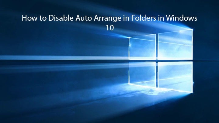 How to Disable Auto Arrange in Folders in Windows 10