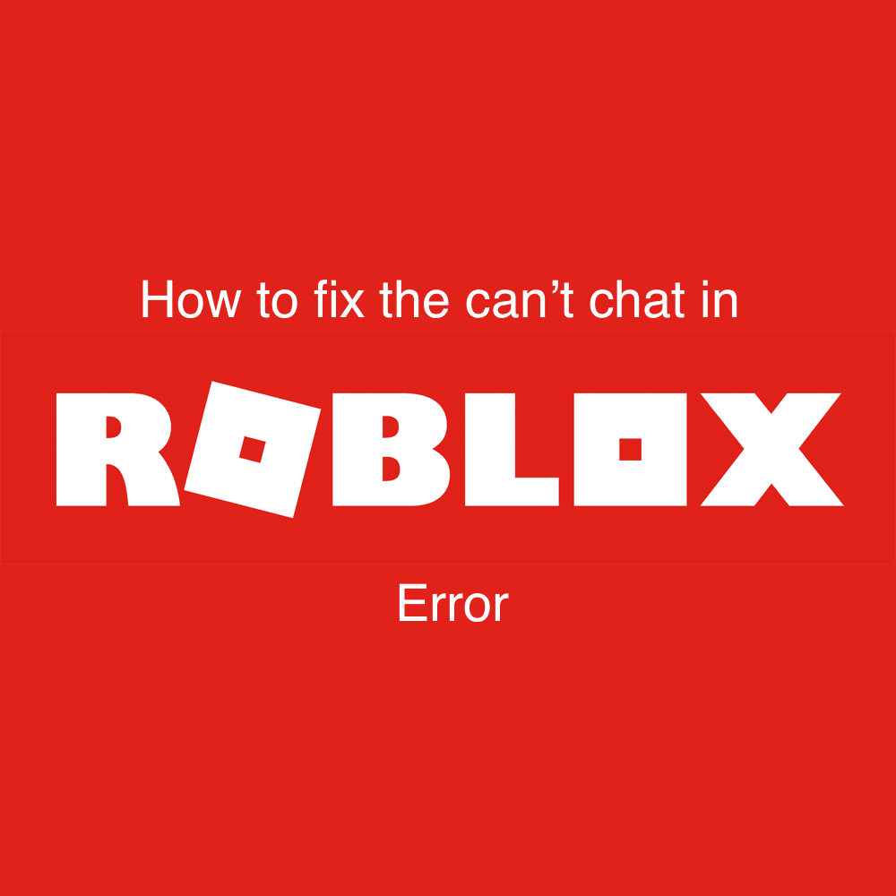 Cant Chat In Roblox Heres How To Fix This Problem - 