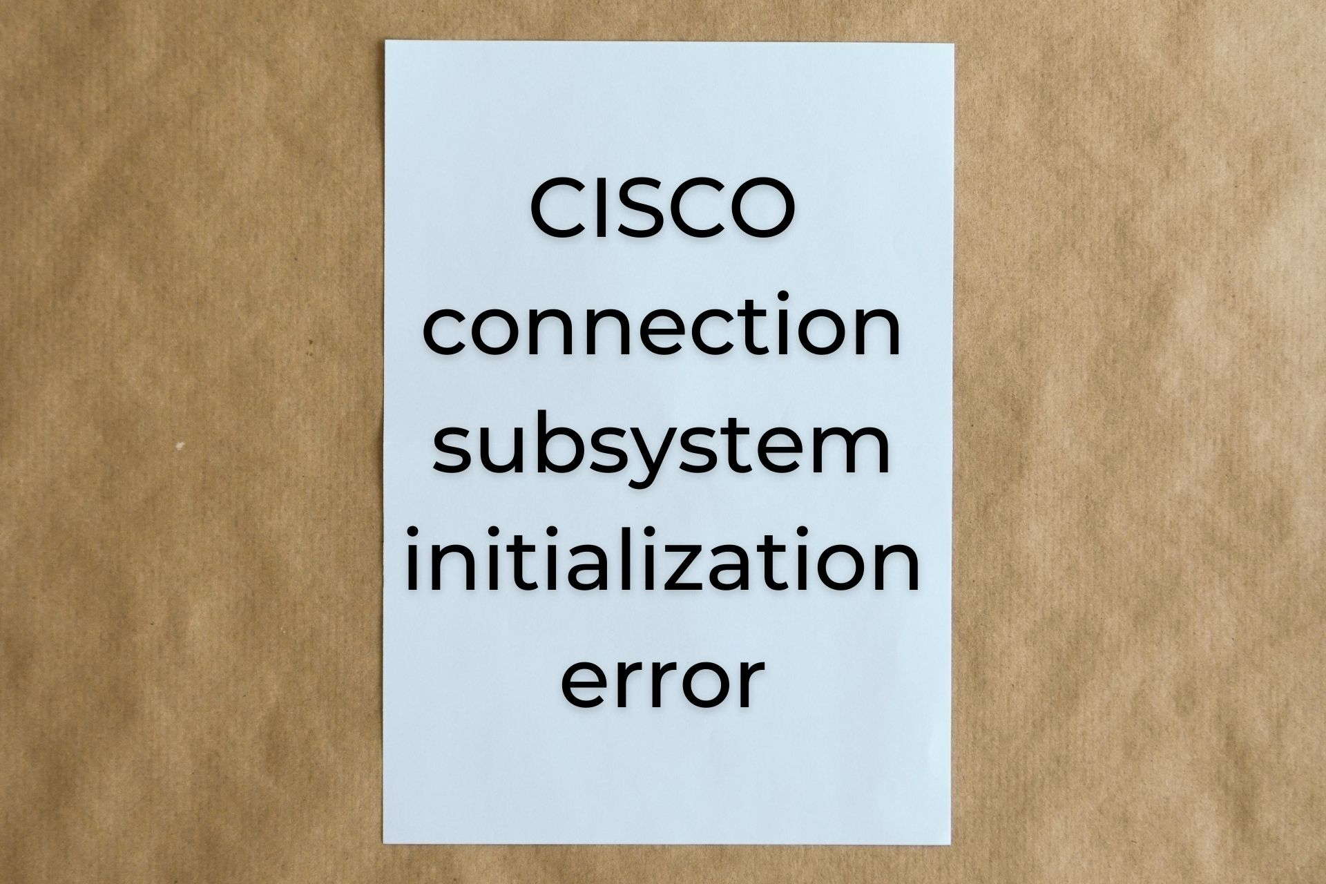 CISCO connection subsystem initialization error
