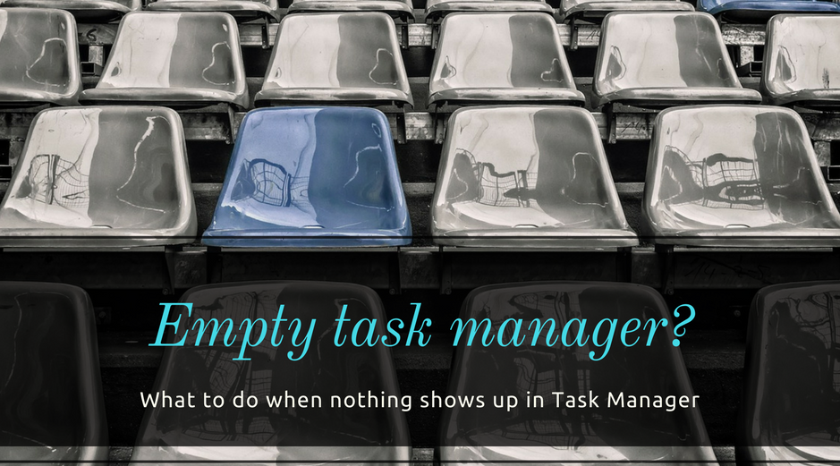 Empty Task Manager? Fix it using these 5 solutions