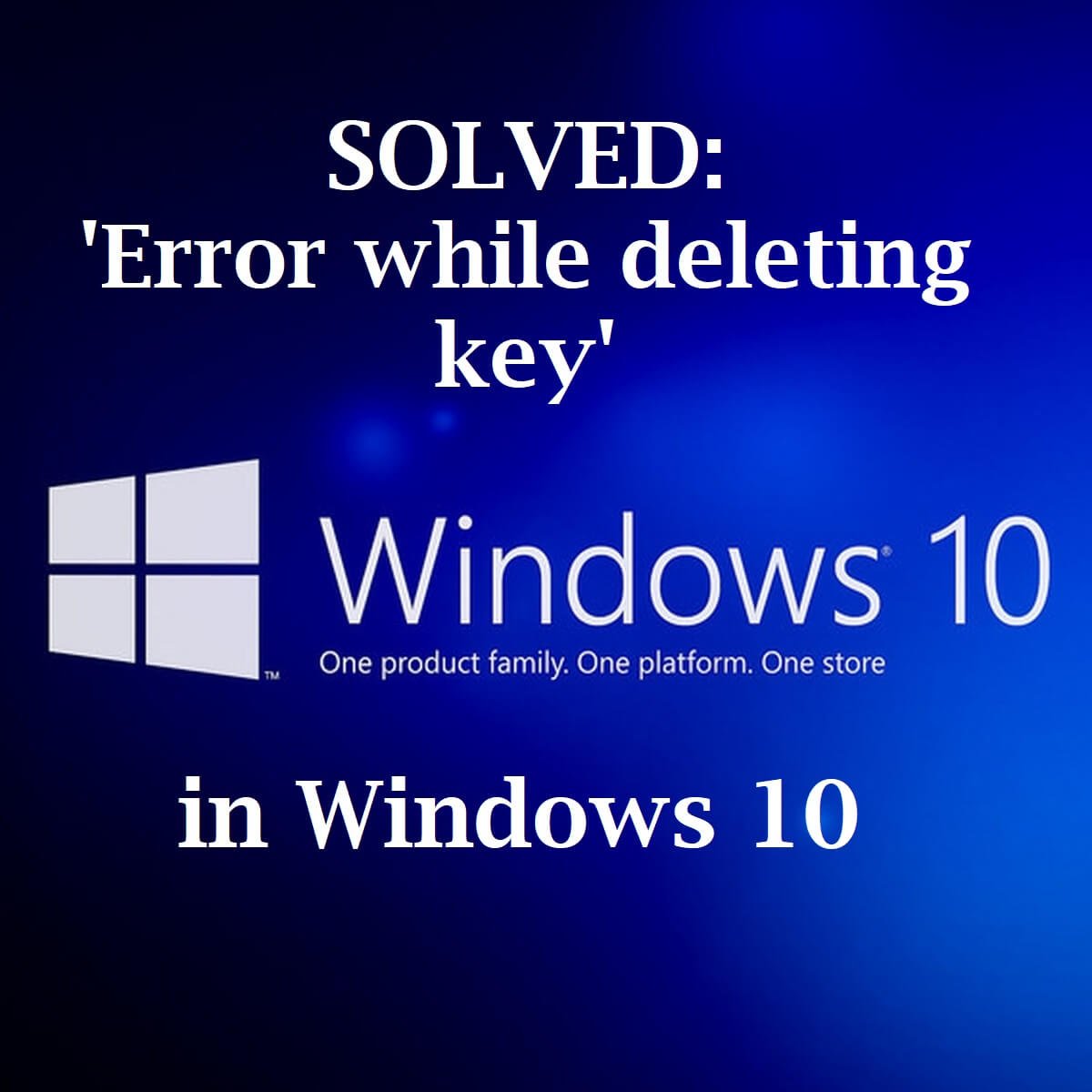 Solved Error While Deleting Key On Windows 10