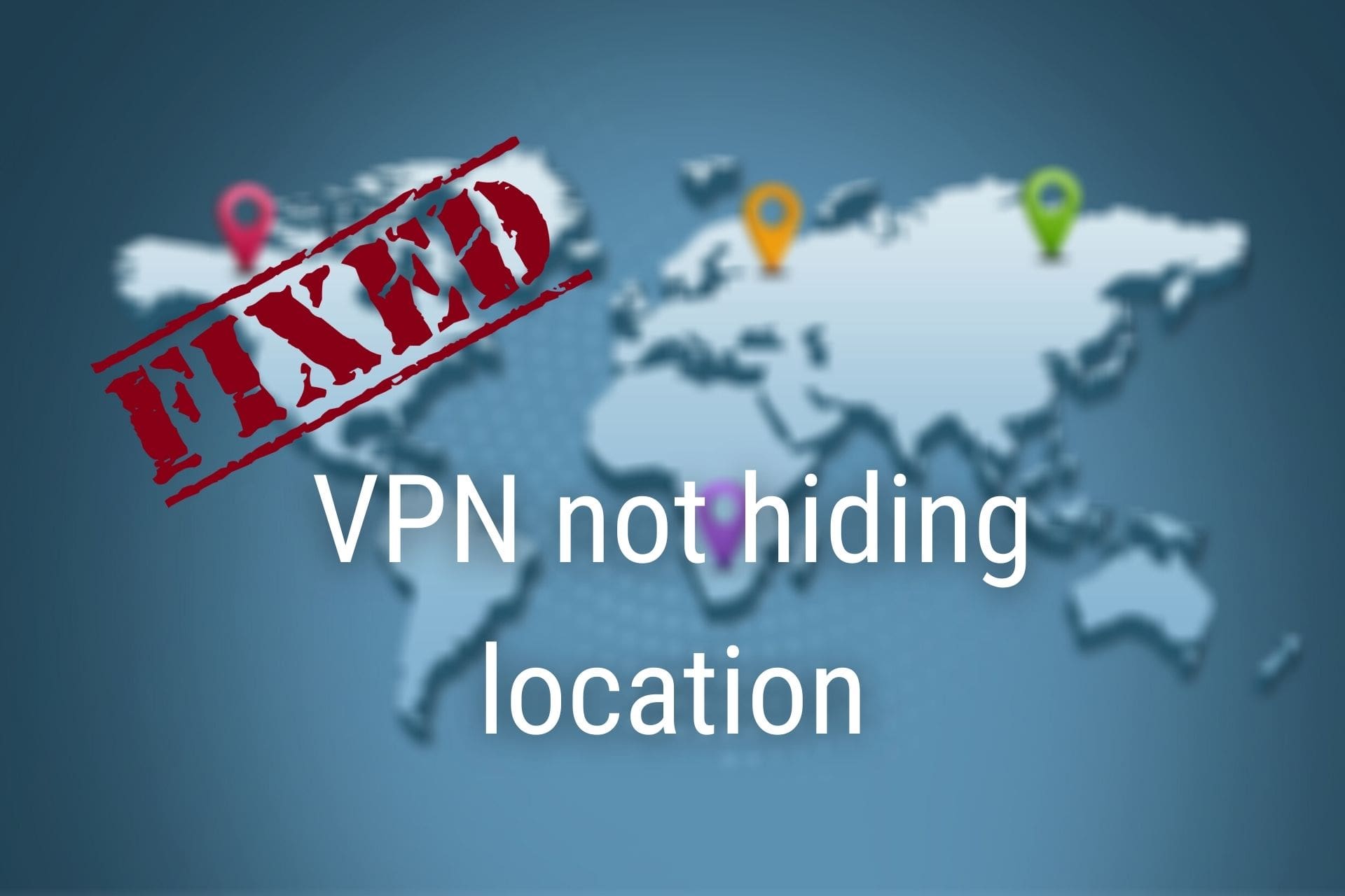 fix VPN not hiding location