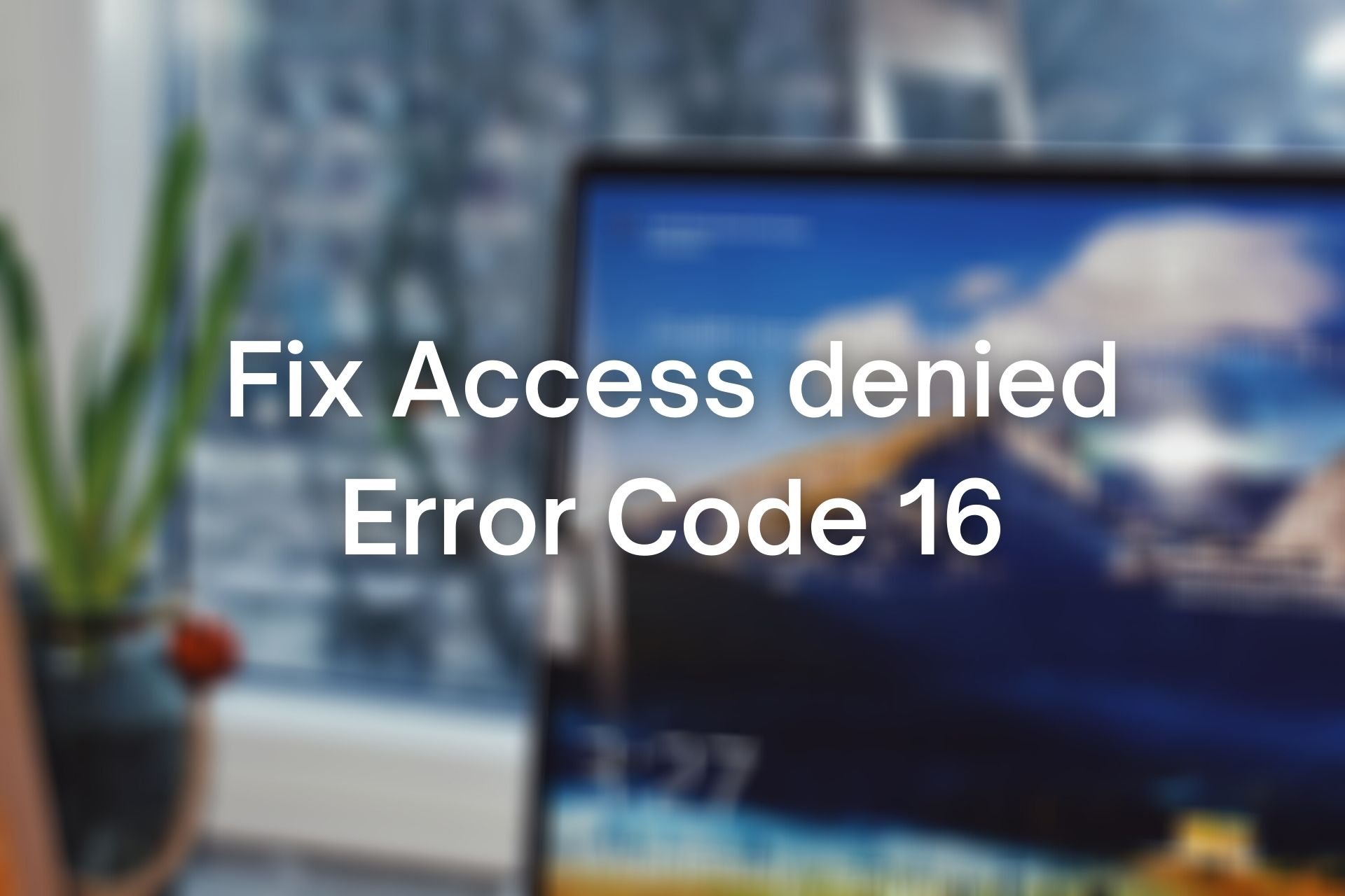 Fix Access denied Error Code 16