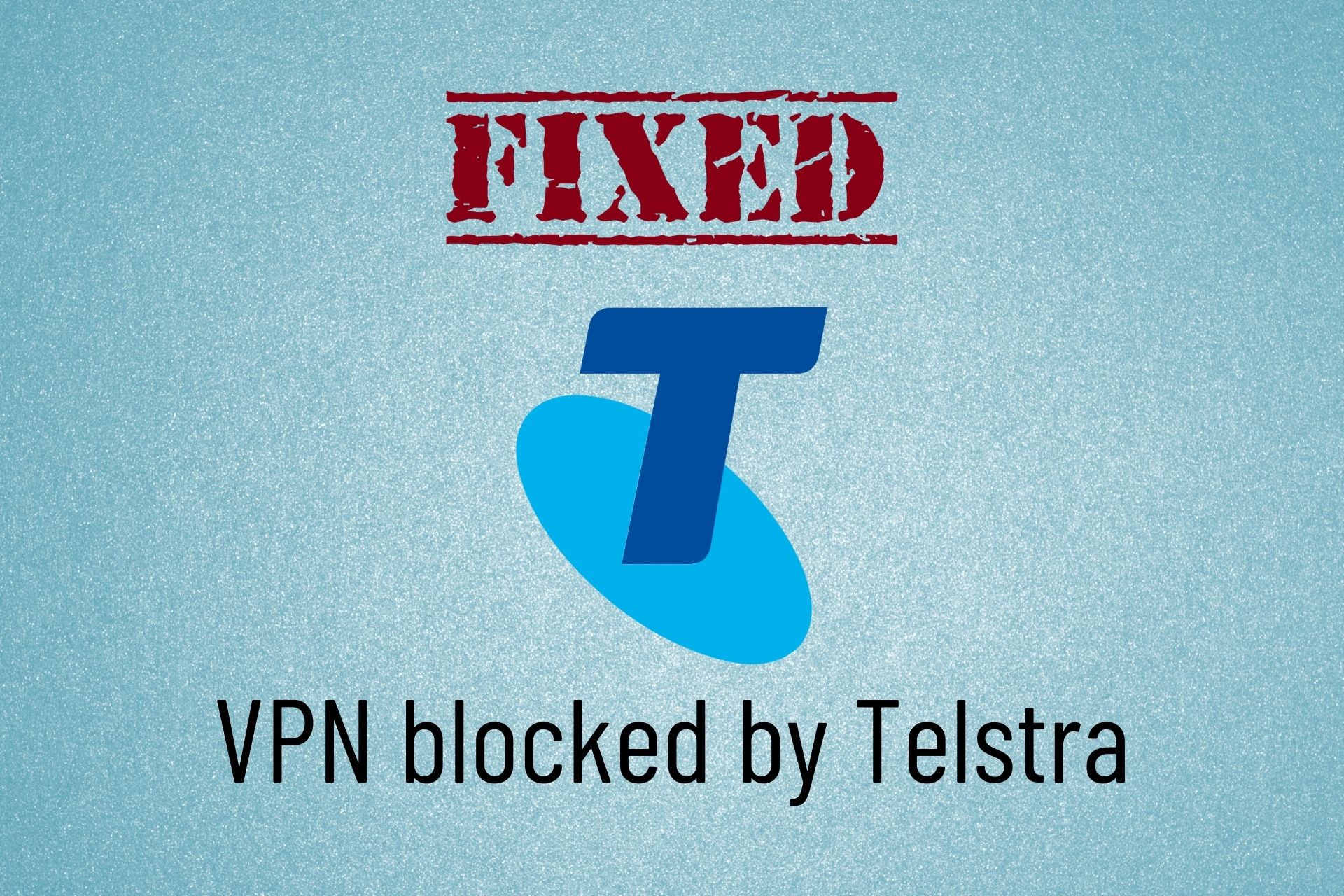 fix VPN blocked by Telstra