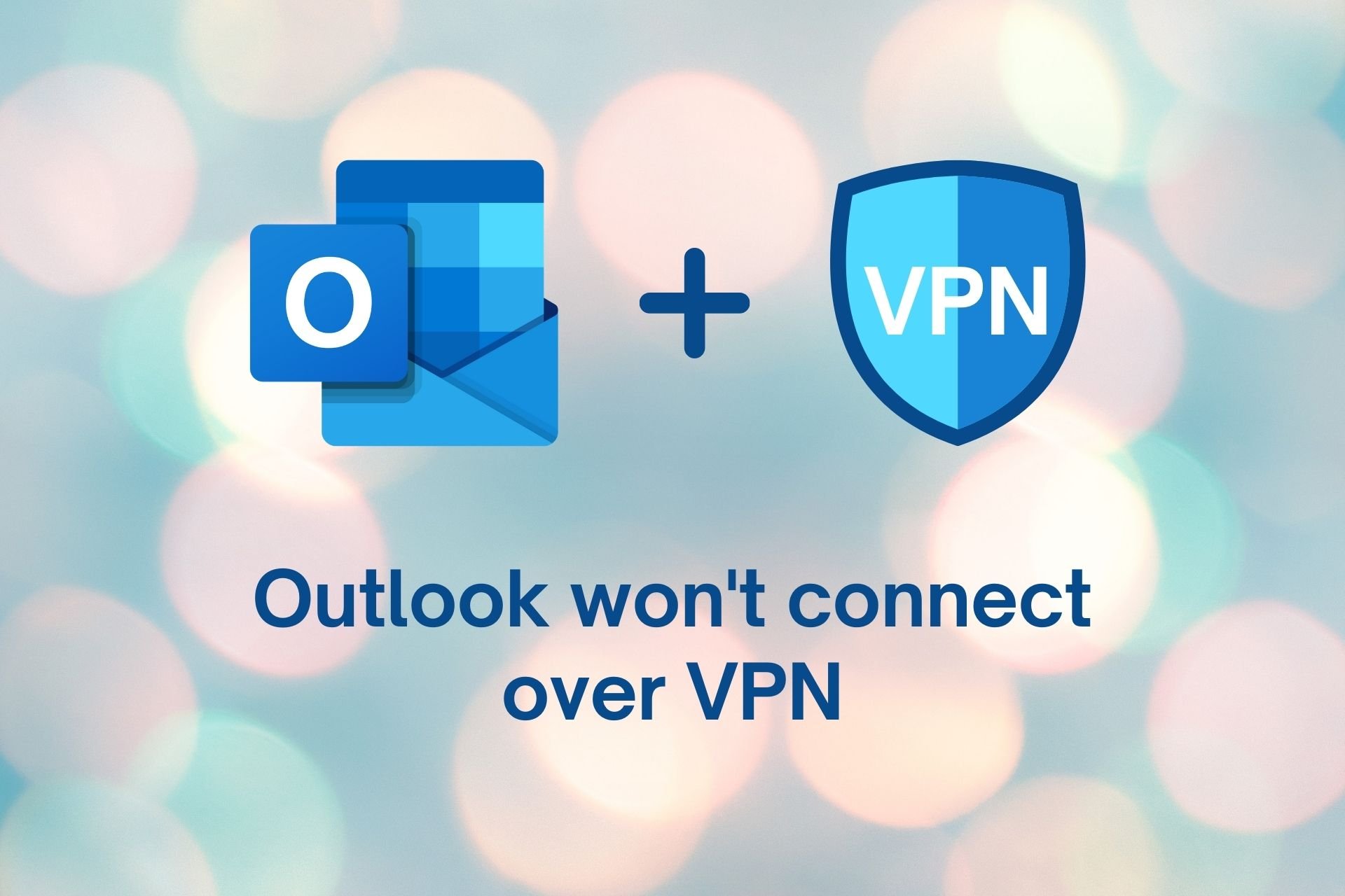 fix Outlook wont connect VPN