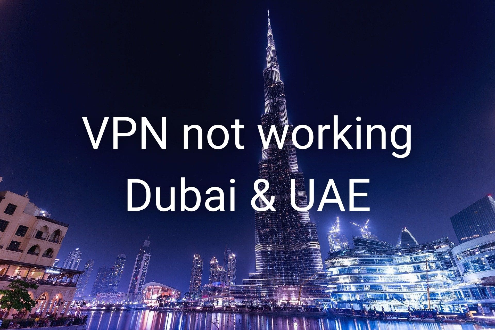 fix VPN not working Dubai & UAE