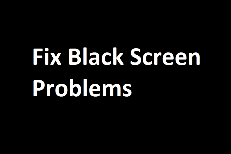 Fix black screen problems