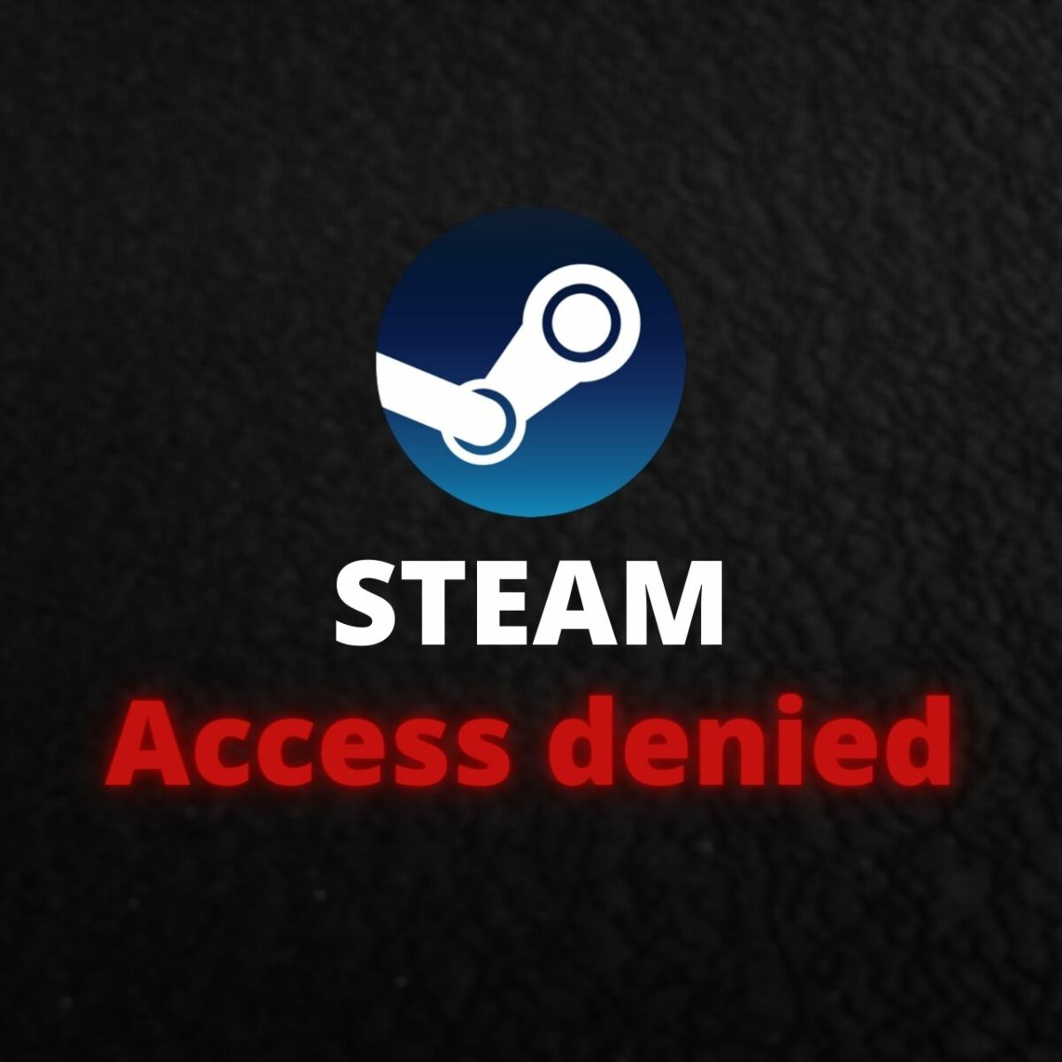 How To Fix Steam Access Denied Error 6 Tested Methods