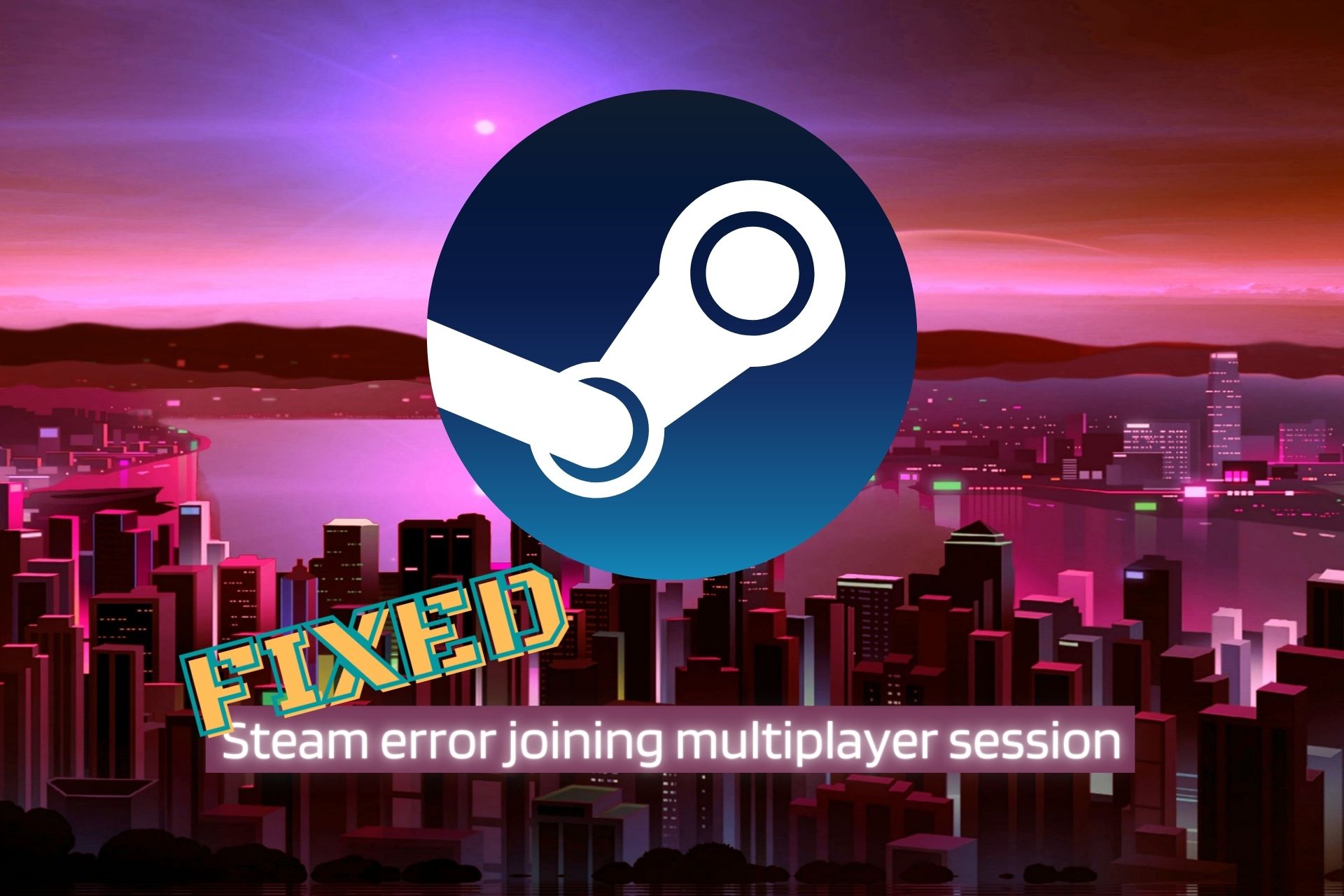 fix Steam error joining multiplayer session