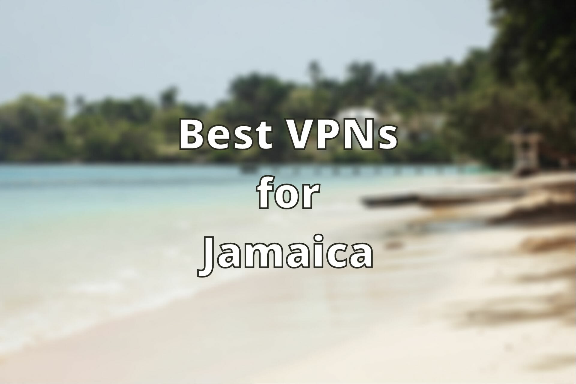 Best VPNs for Jamaica