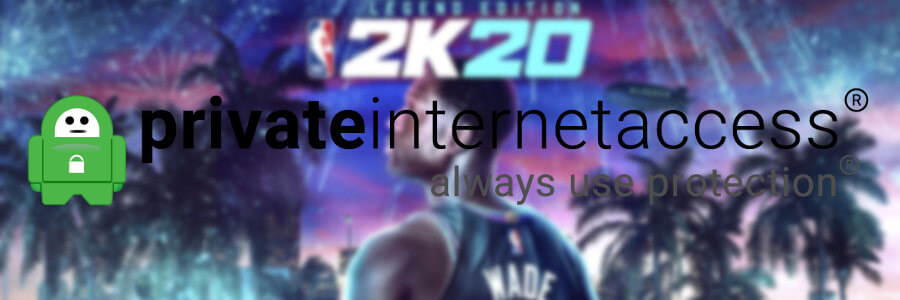 use Private Internet Access to fix NBA 2K lag