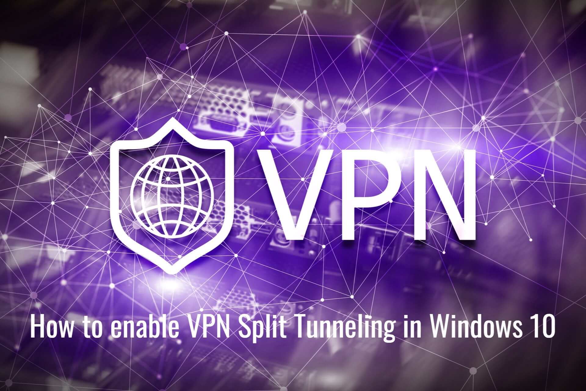 enable VPN split tunneling in Windows 10