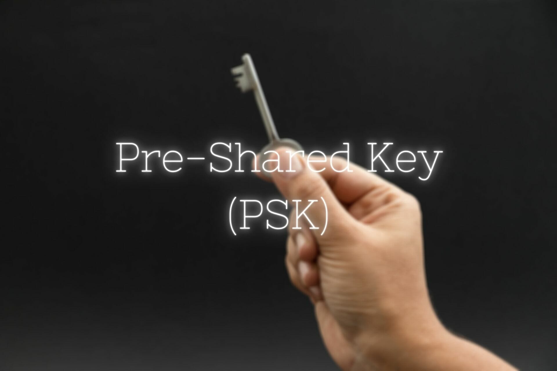 Pre-Shared Key (PSK)