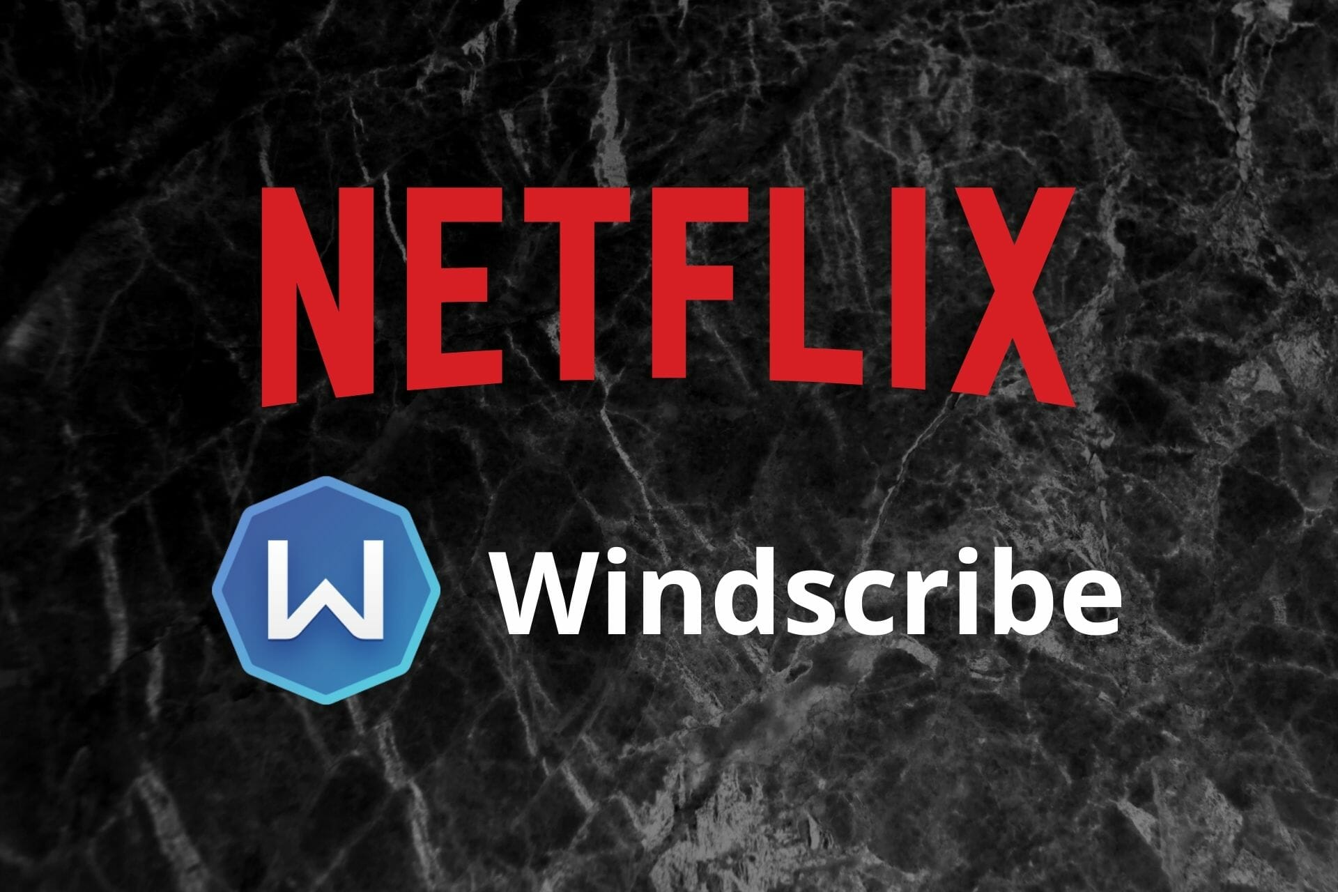 does Windscribe work with Netflix