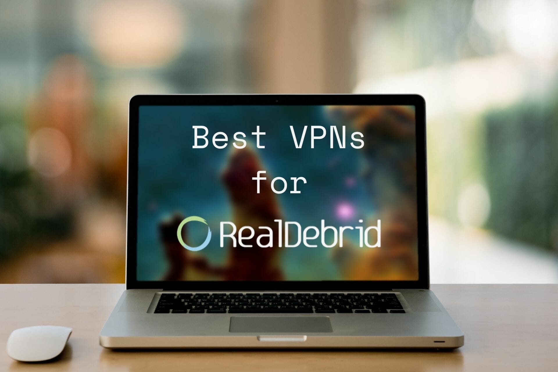 Best VPNs for Real-Debrid