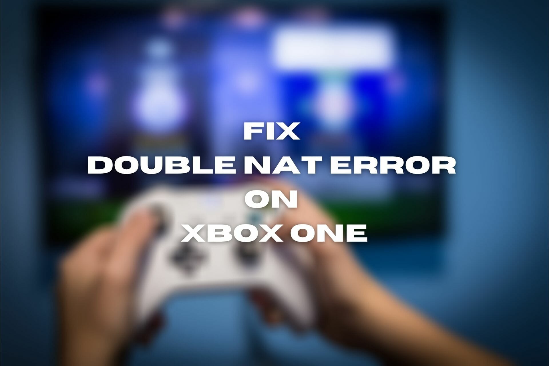 FIX Double NAT error on Xbox One