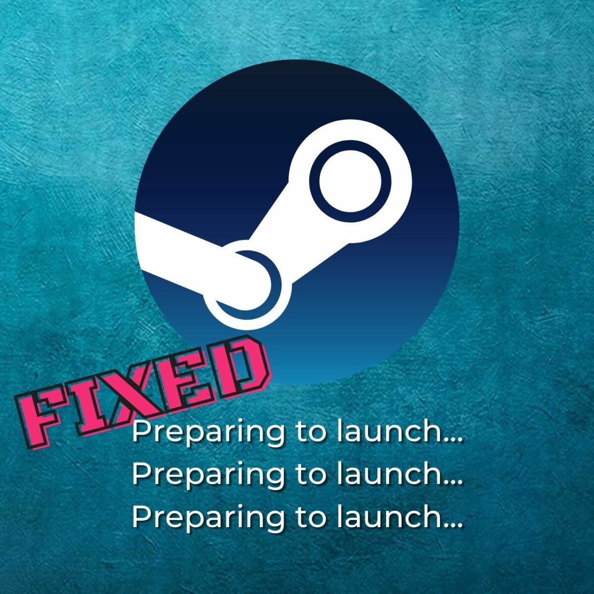 Fix Steam Preparing To Launch Error On Windows 10