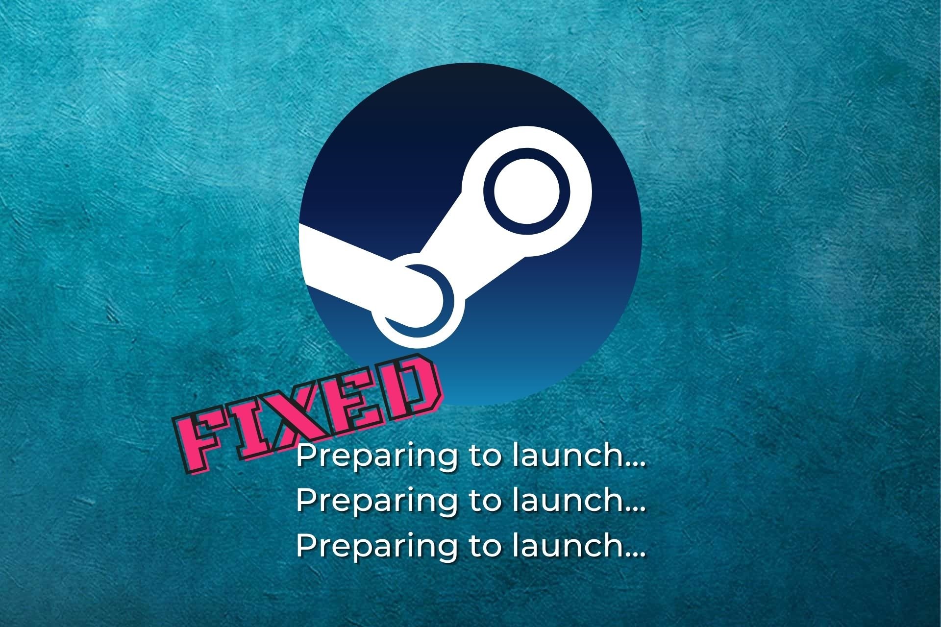 fix Steam preparing to launch