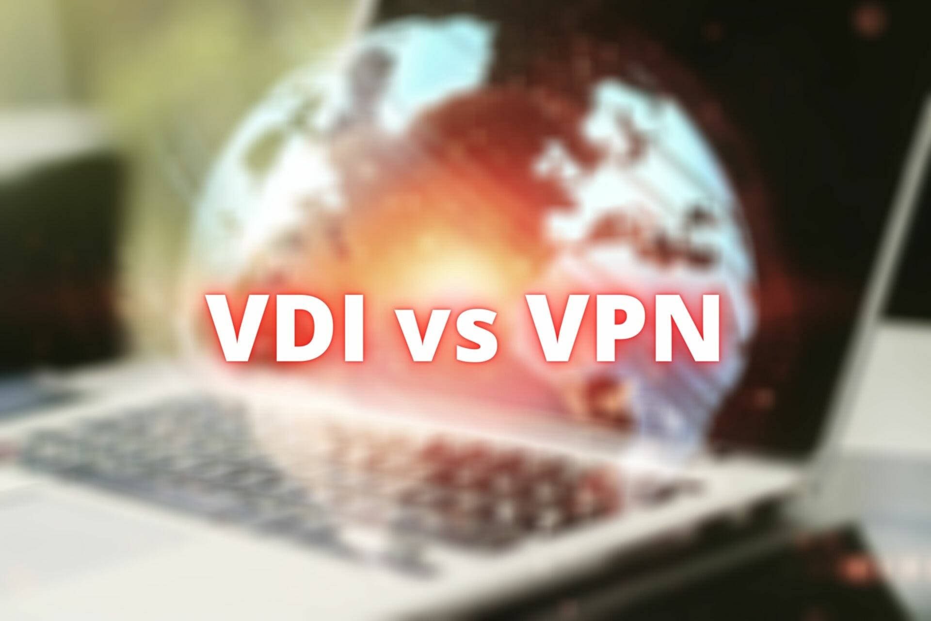 VDI vs VPN