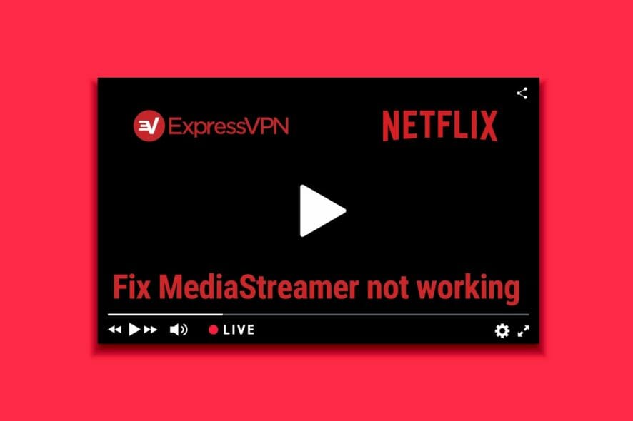 fix ExpressVPN MediaStreamer not working