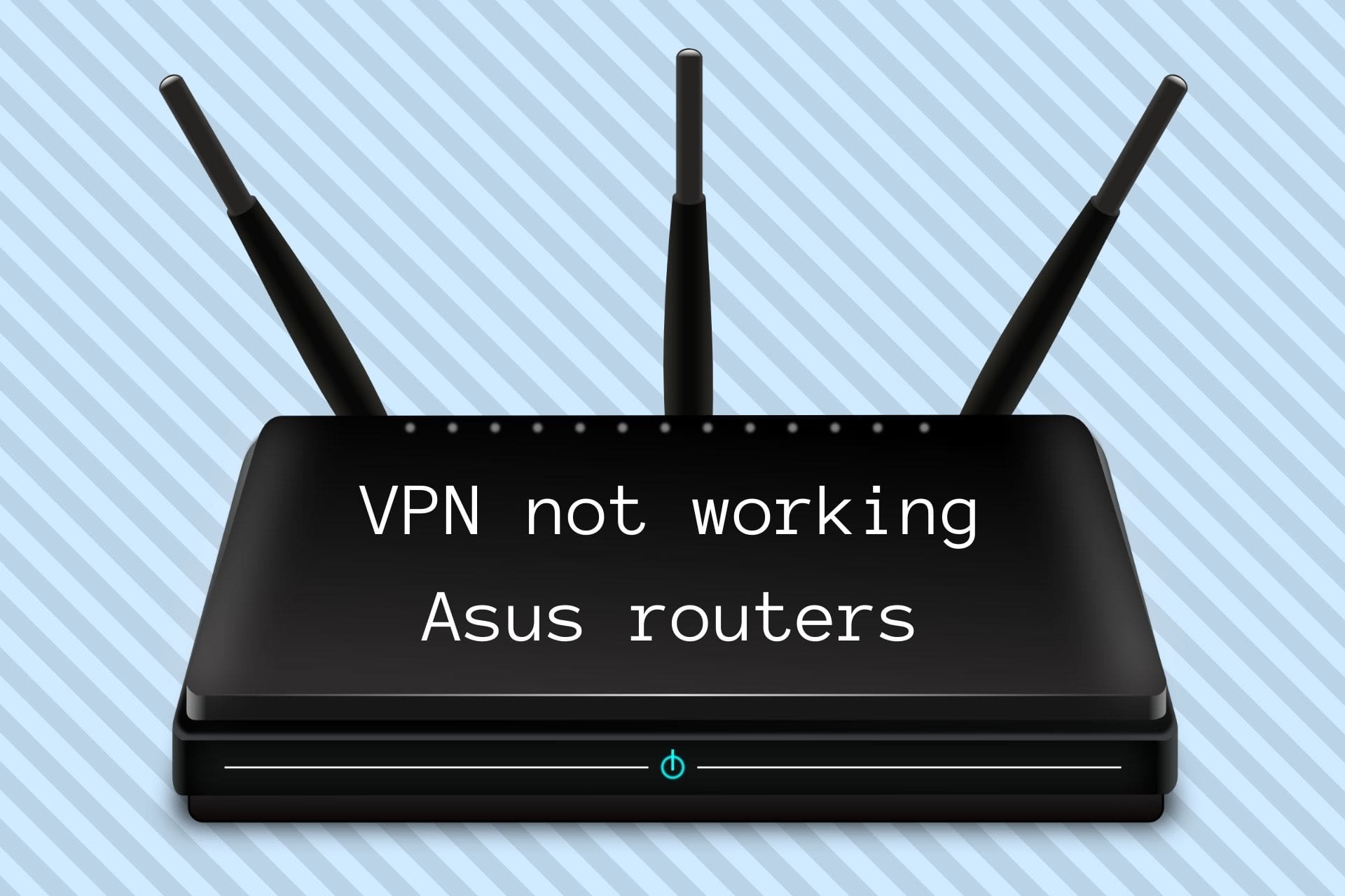 fix VPN not working with Asus routers