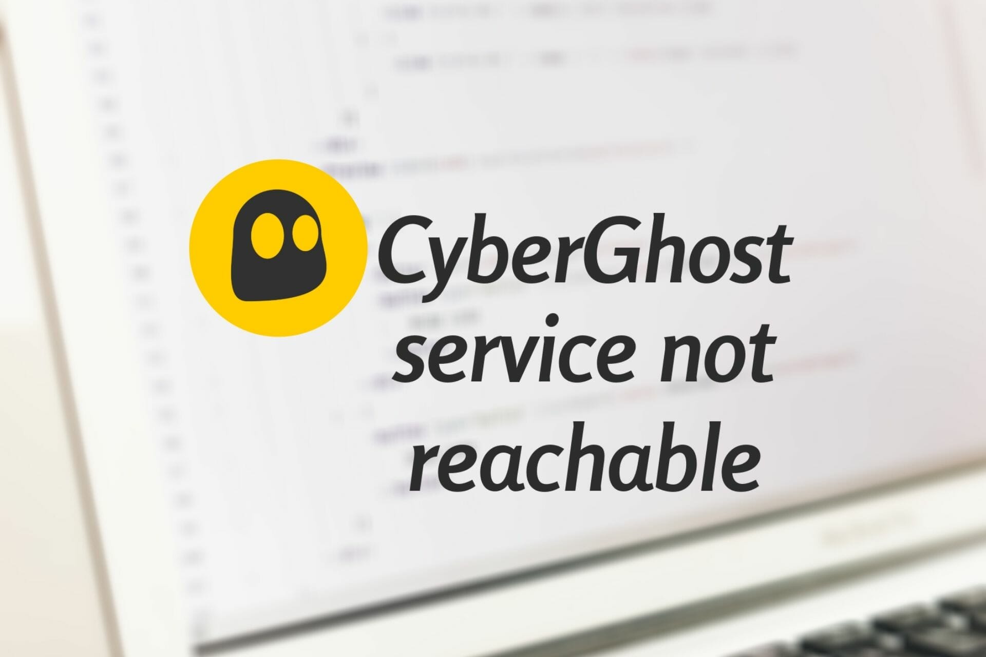 CyberGhost VPN service not reachable