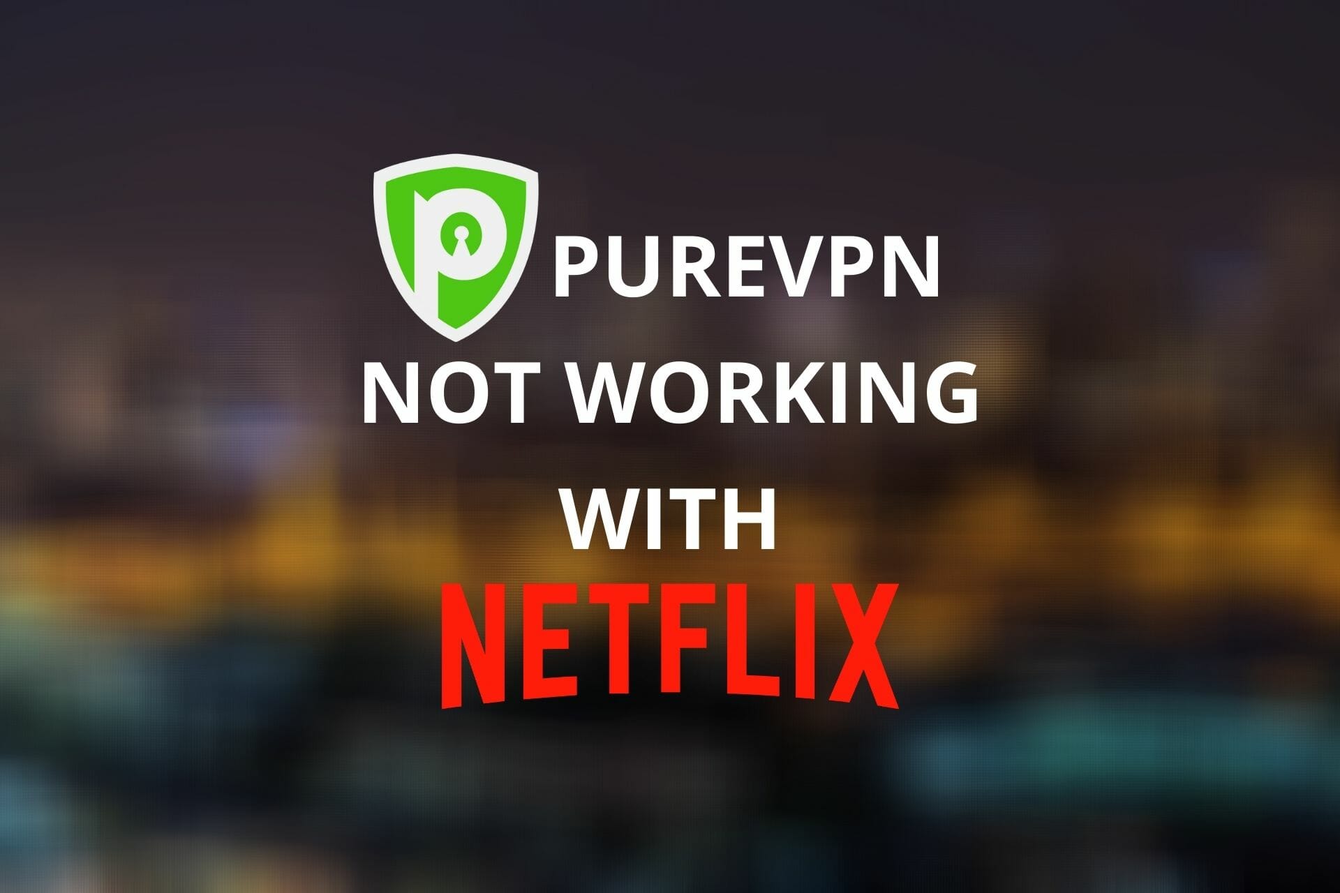 PureVPN not working with Netflix