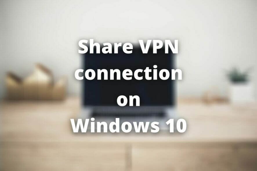 Share VPN connection Windows 10