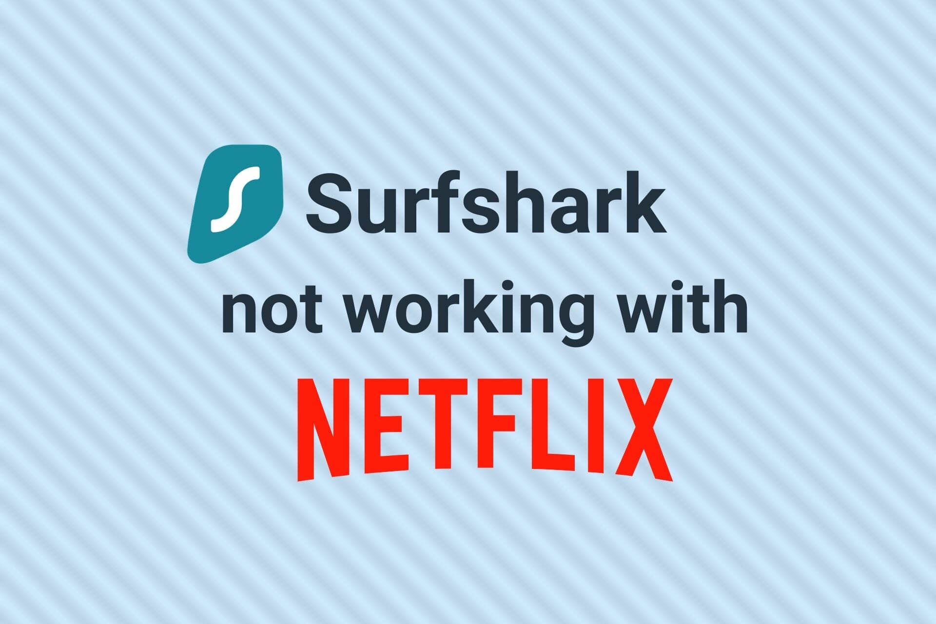 Surfshark not working with Netflix