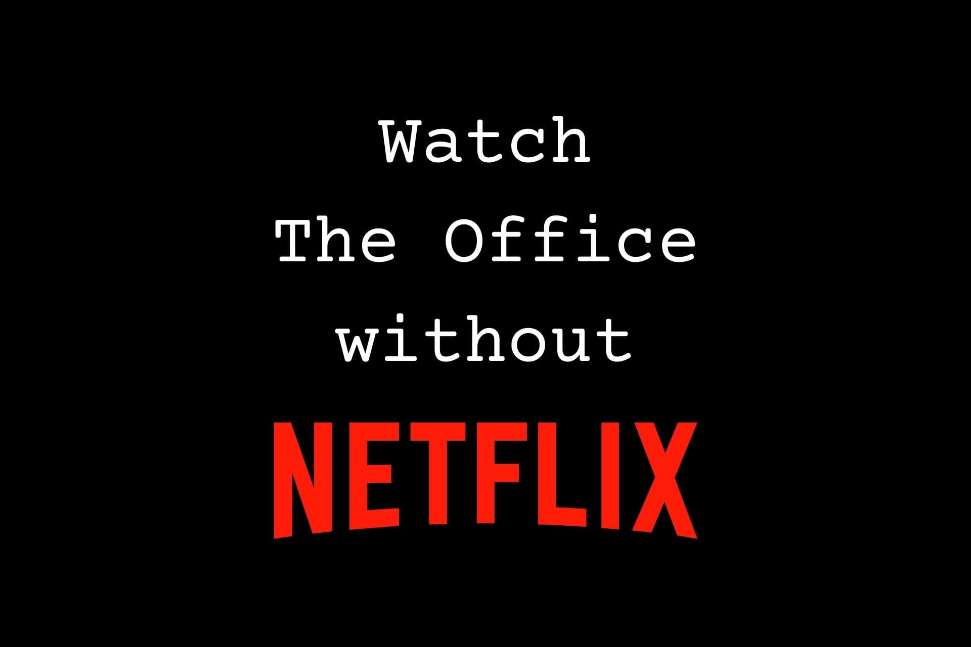 Watch The Office without Netflix