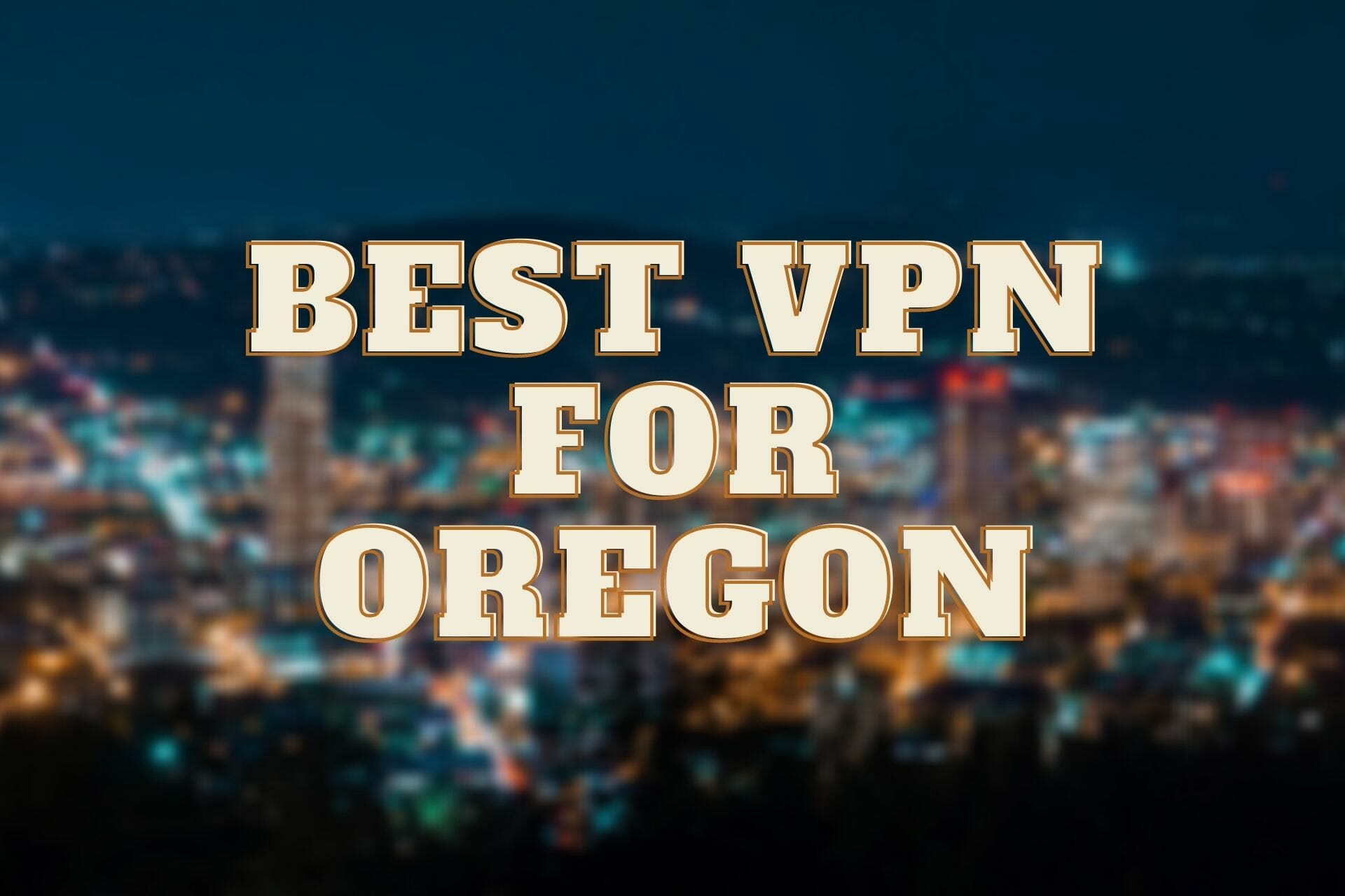 best VPN for Oregon