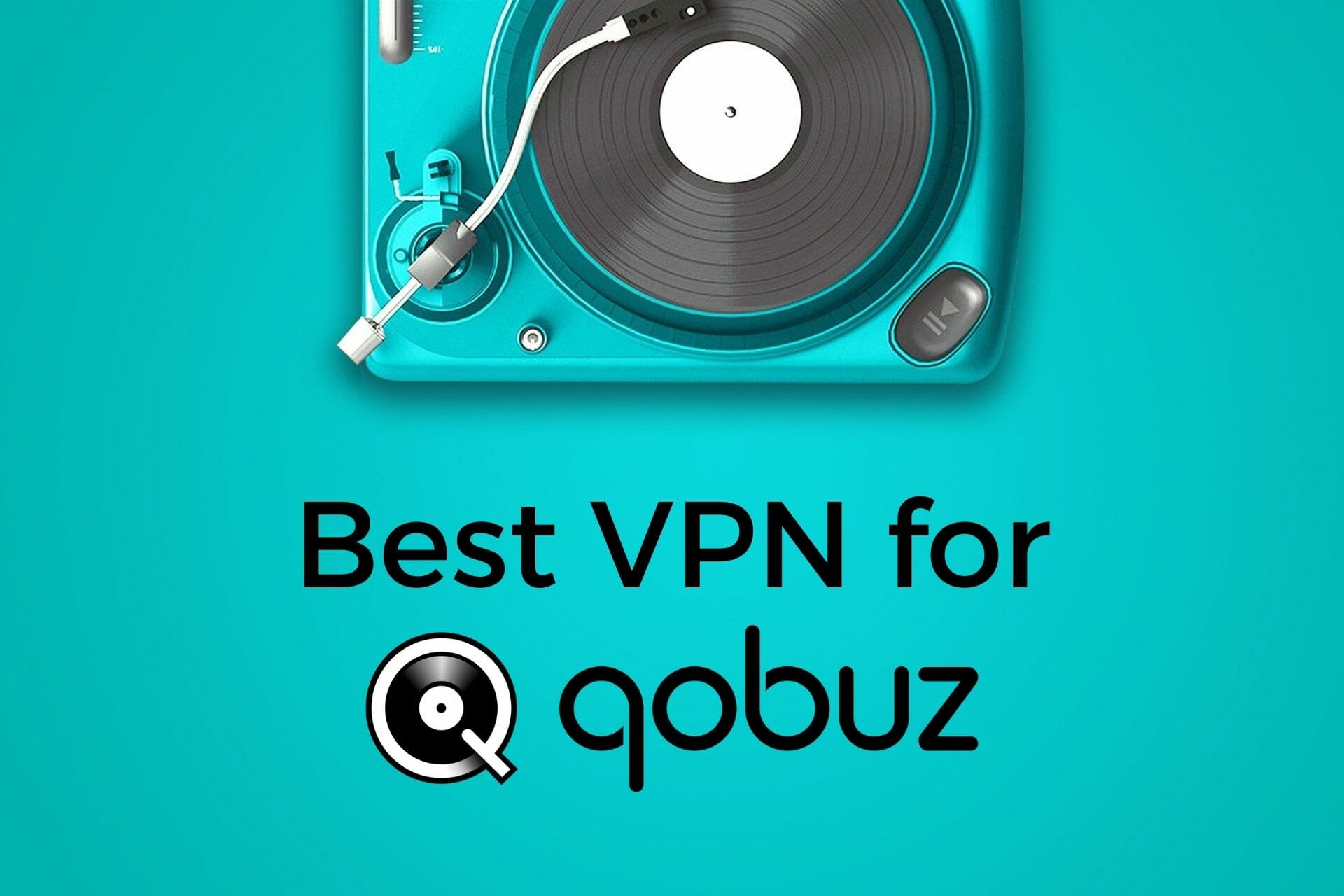 Best VPN for Qobuz