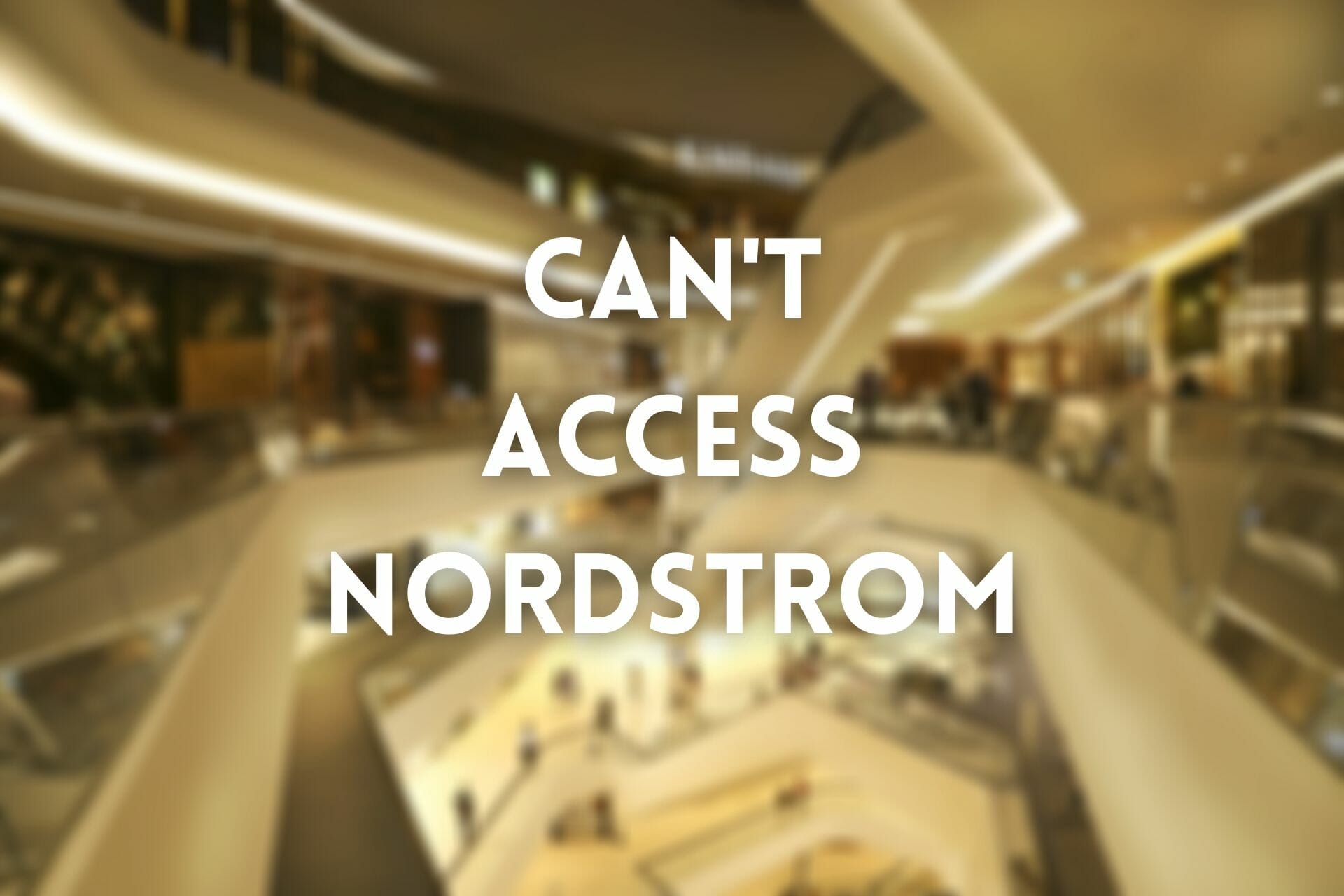 Can't access Nordstrom website