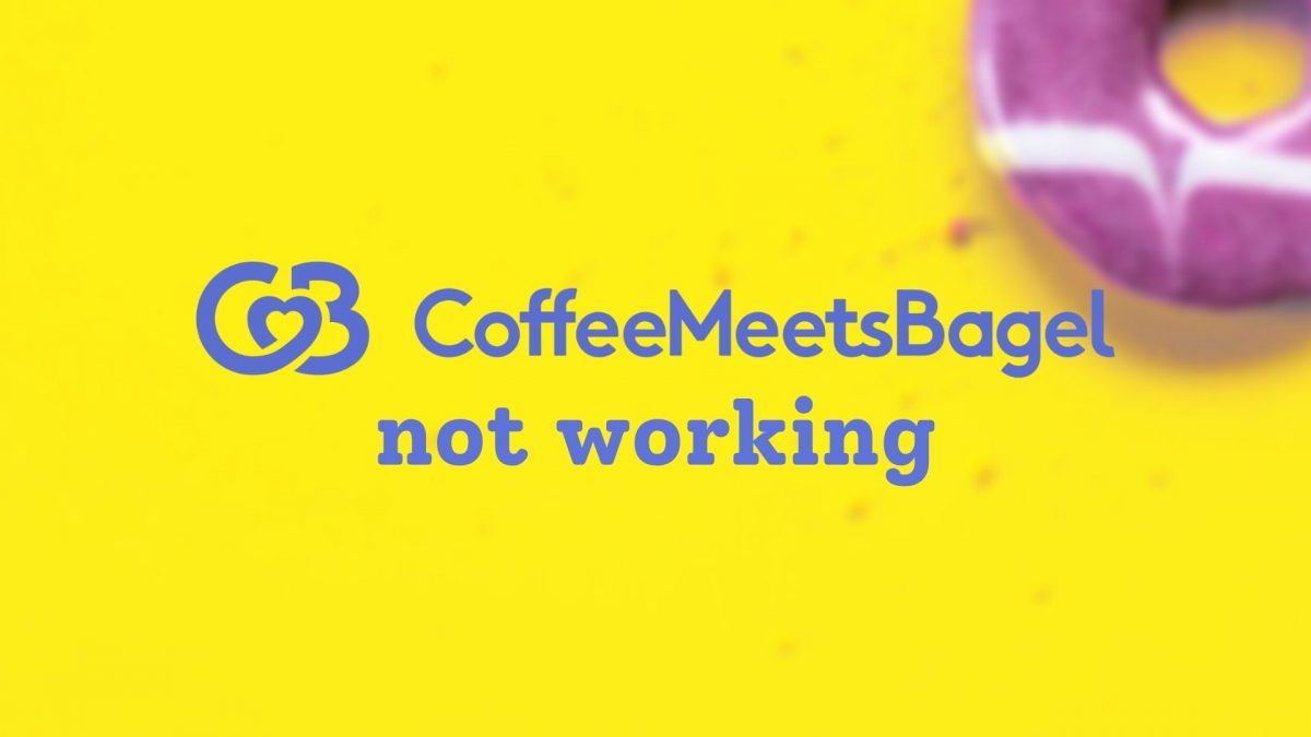 Fix Coffee Meets Bagel Not Working 8 Tested Methods