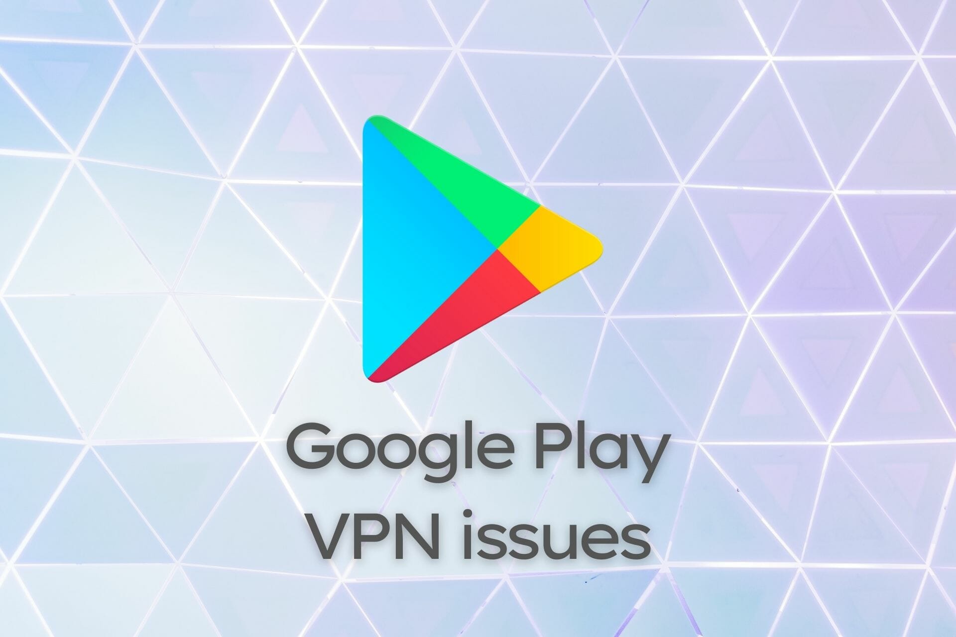 חנות Google Play לא עובדת VPN