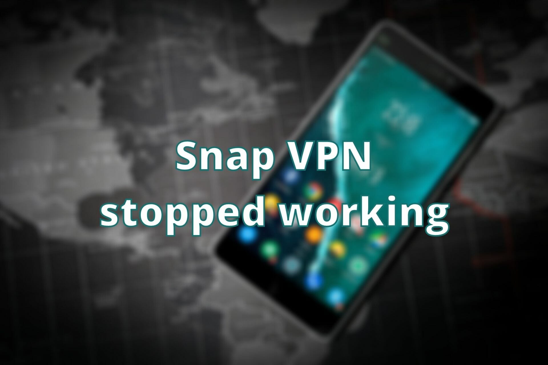 Snap VPN stopped working