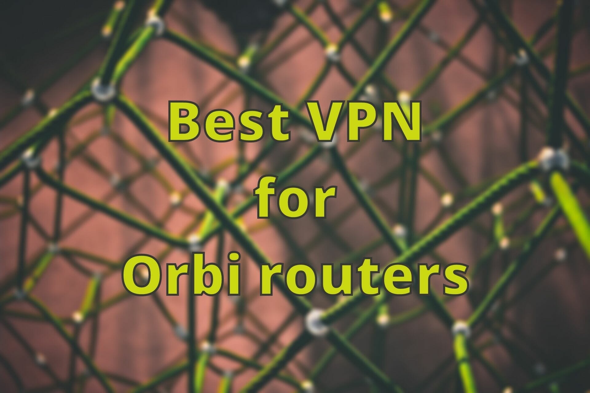best VPN for orbi routers