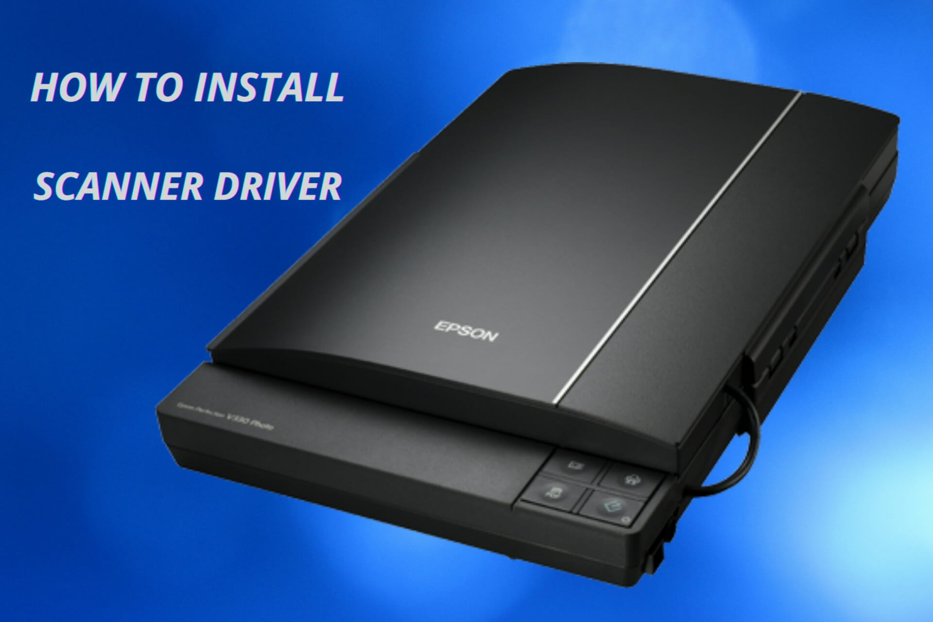 Easily install Epson scanner driver