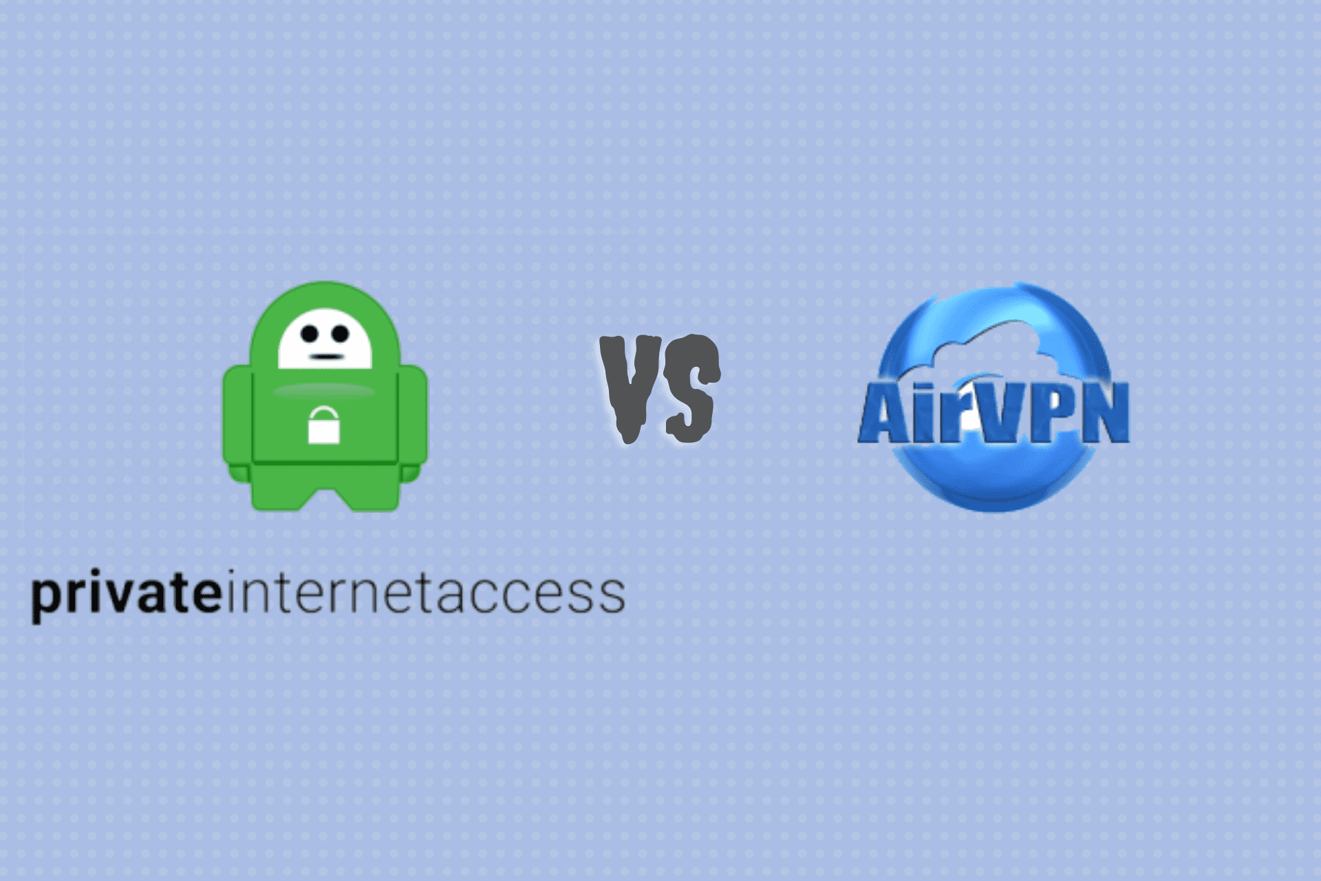 Private Internet Access (PIA) vs AirVPN