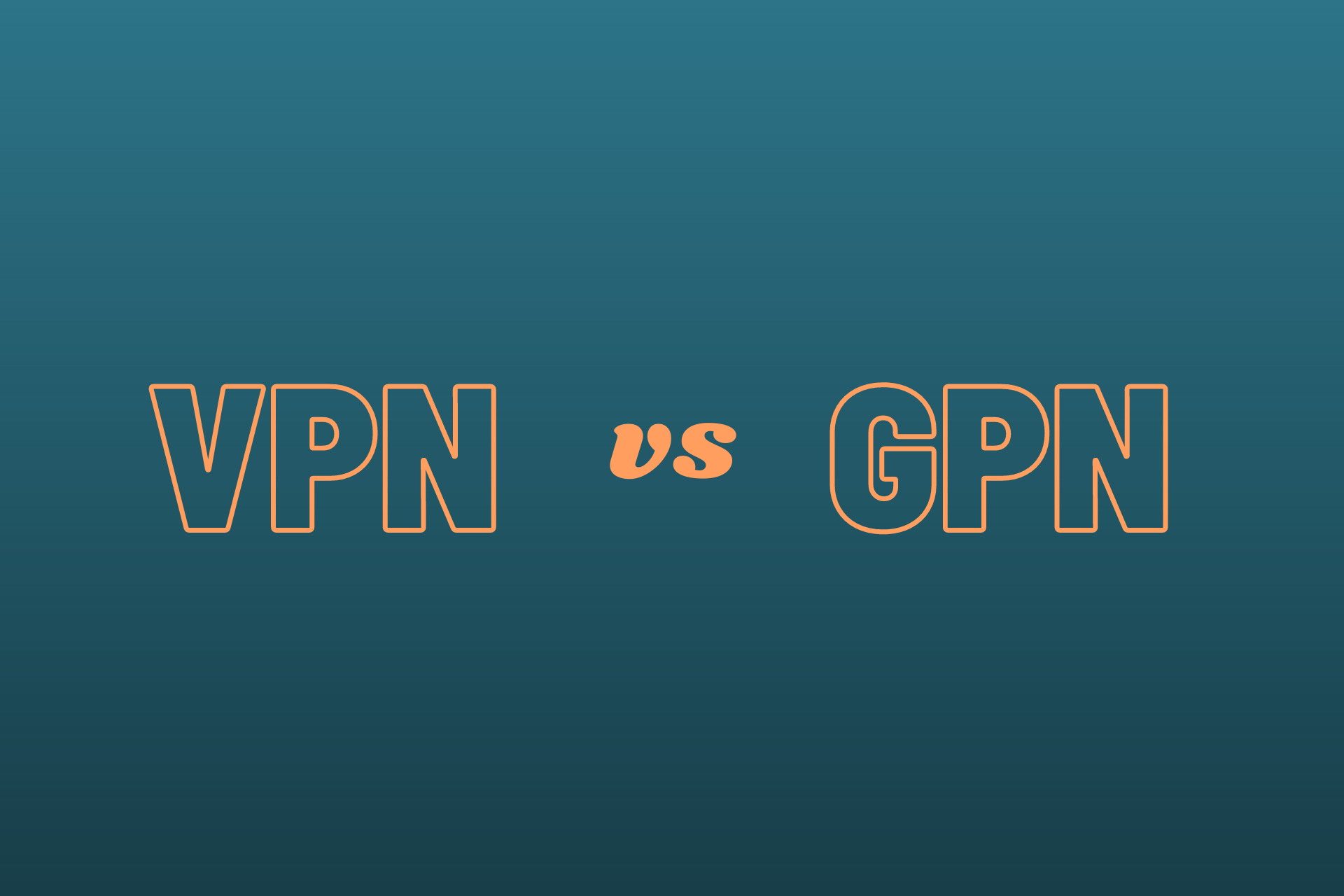 VPN vs GPN: What are the differences?