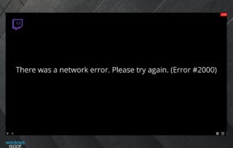 Twitch error 2000: Network error fixed for good [Full Guide]