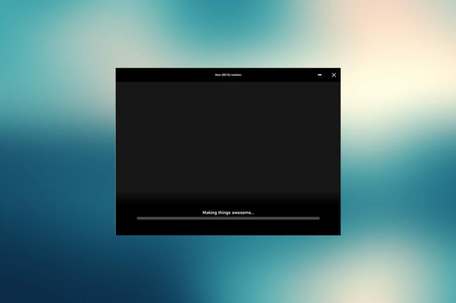 Xbox installer is stuck at "Making things awesome" screen