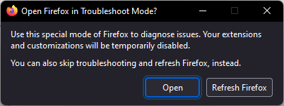 Choose Open or Refresh Firefox in troubleshoot mode.