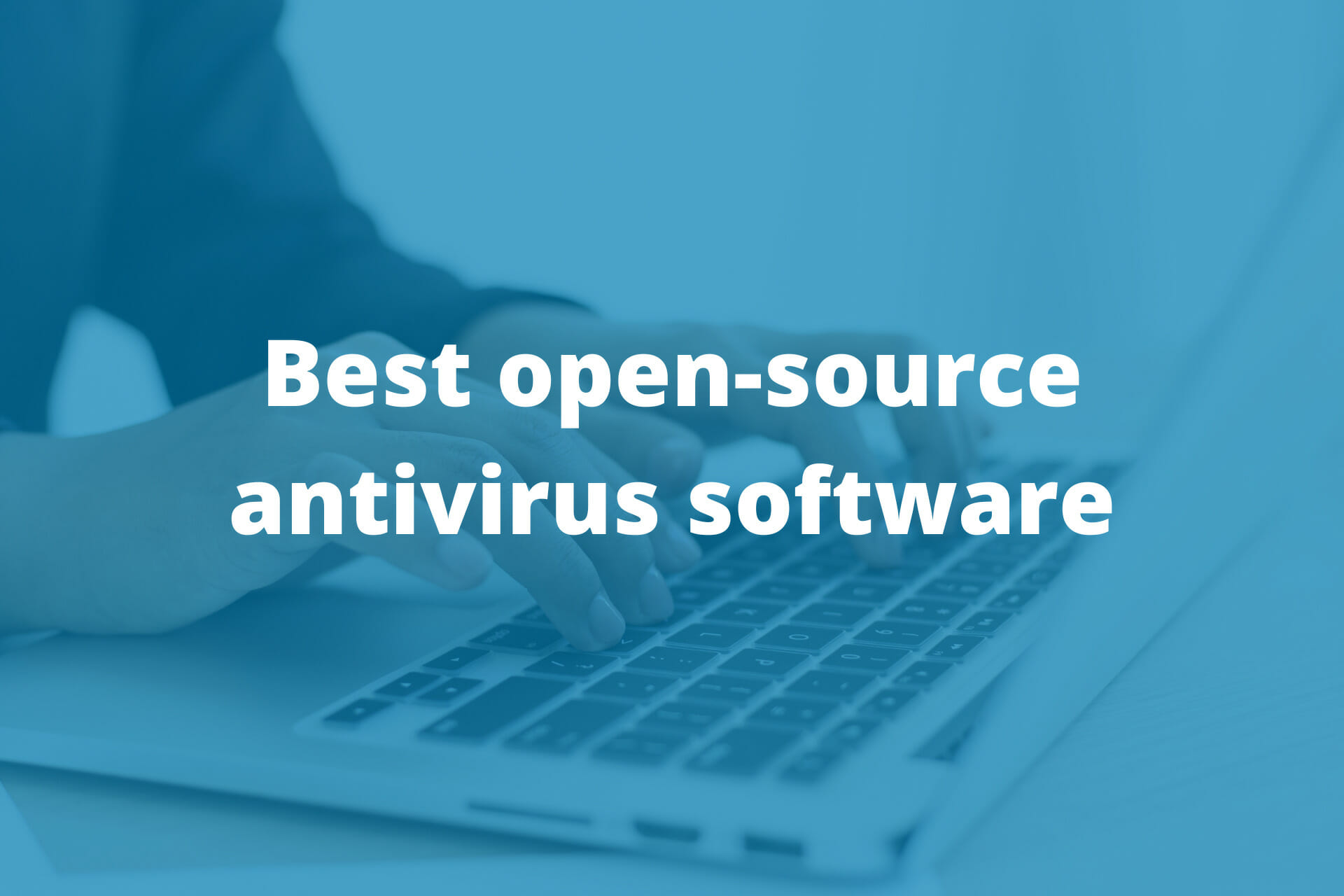 Best open-source antivirus software