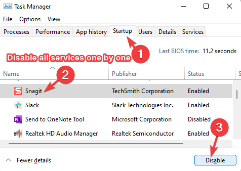 Disable all services one by one in task manager under startup