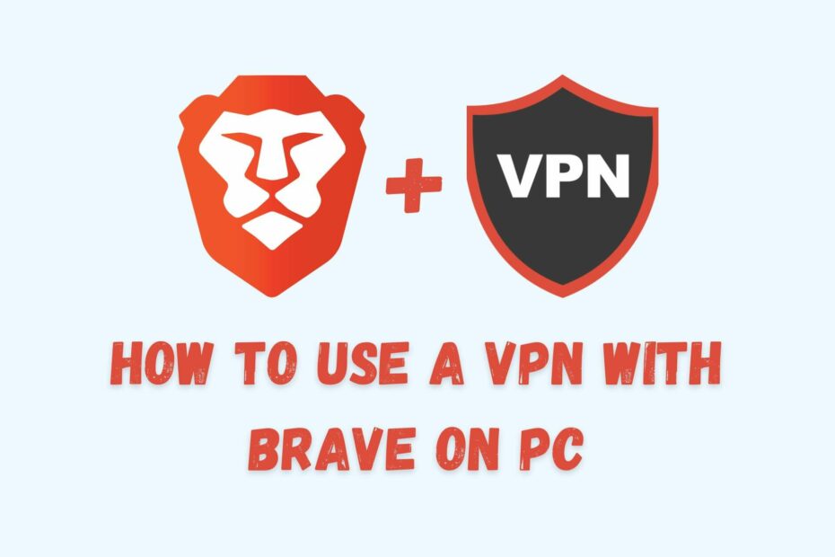 how-to-use-a-vpn-with-brave-browser-on-pc-properly