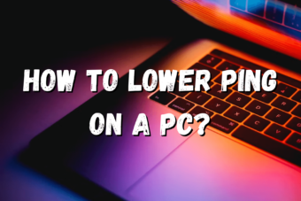 Here's How To Lower Ping On A PC [9 Tested Solutions]