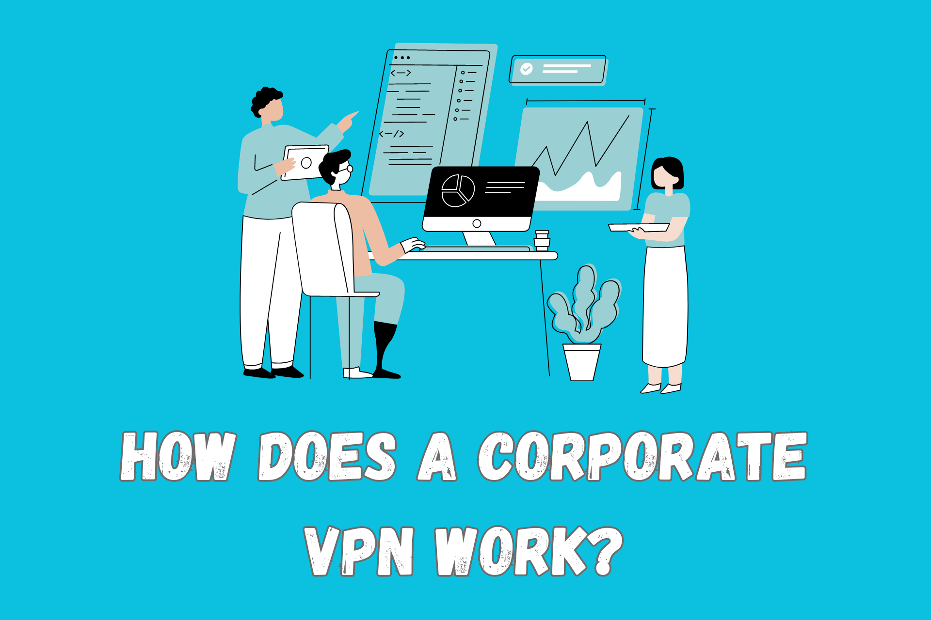 how does a corporate vpn work