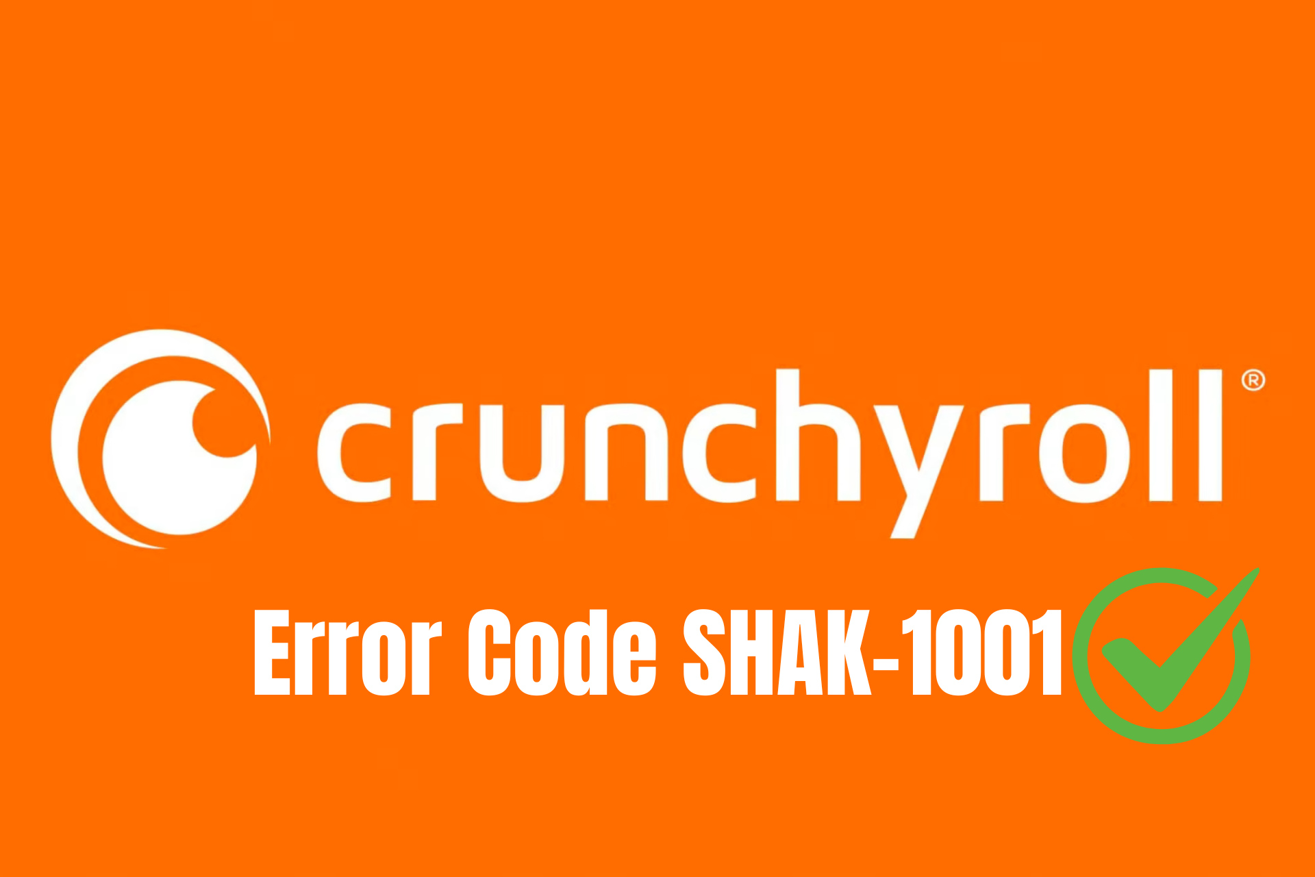 How to fix Crunchyroll Error Code SHAK-1001
